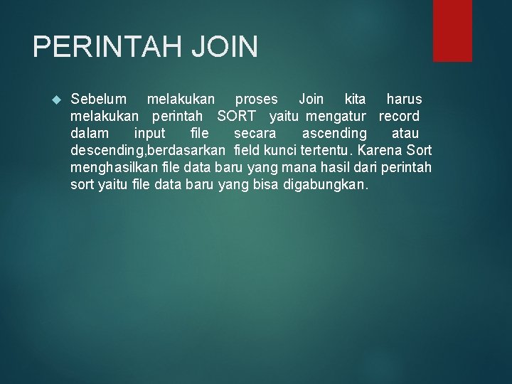 PERINTAH JOIN Sebelum melakukan proses Join kita harus melakukan perintah SORT yaitu mengatur record