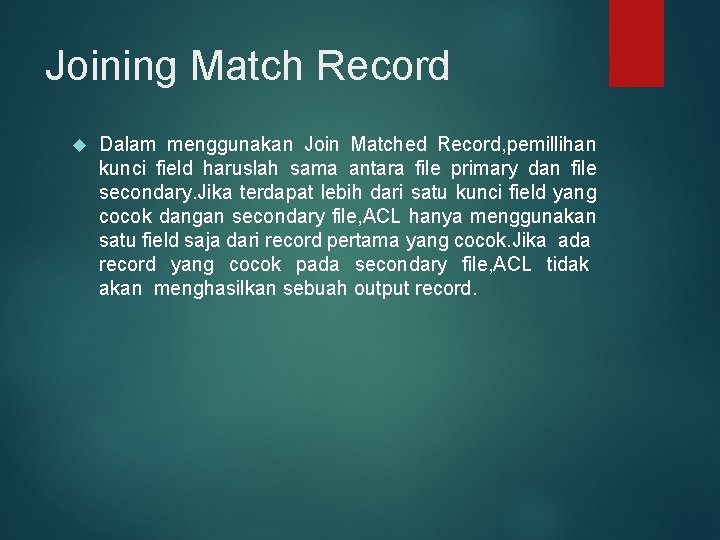 Joining Match Record Dalam menggunakan Join Matched Record, pemillihan kunci field haruslah sama antara