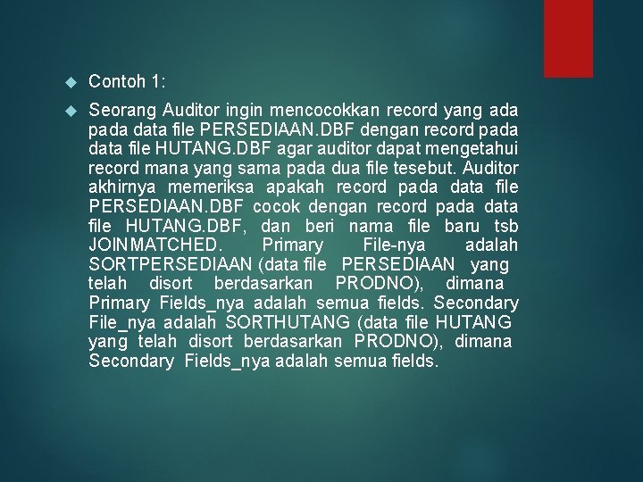  Contoh 1: Seorang Auditor ingin mencocokkan record yang ada pada data file PERSEDIAAN.