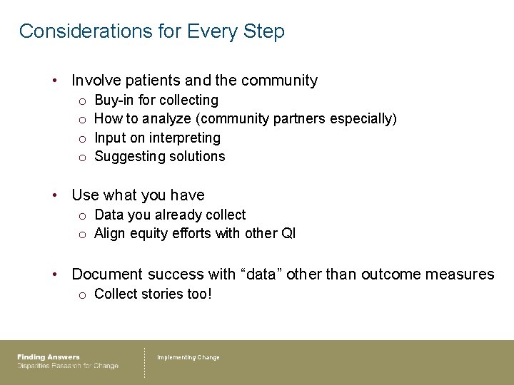 Considerations for Every Step • Involve patients and the community o o Buy-in for
