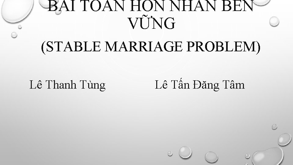 BÀI TOÁN HÔN NH N BỀN VỮNG (STABLE MARRIAGE PROBLEM) Lê Thanh Tùng Lê