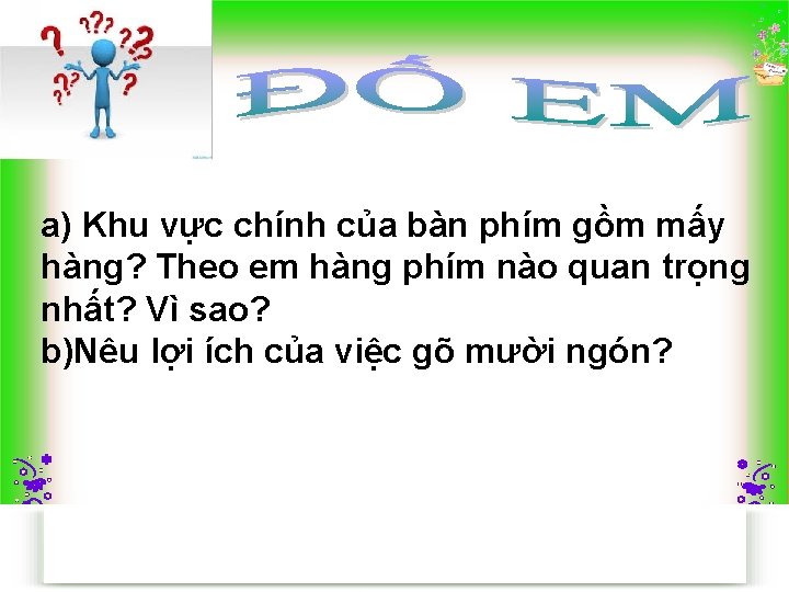 a) Khu vực chính của bàn phím gồm mấy hàng? Theo em hàng phím