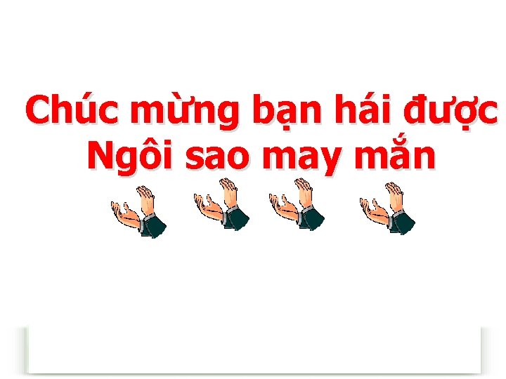 Chúc mừng bạn hái được Ngôi sao may mắn 