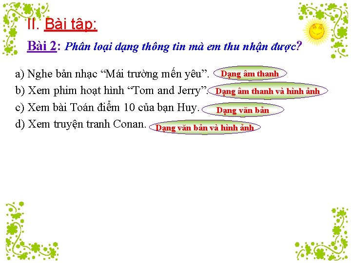 II. Bài tập: Bài 2: Phân loại dạng thông tin mà em thu nhận