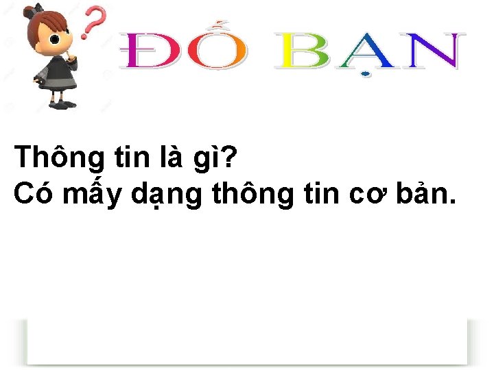 Thông tin là gì? Có mấy dạng thông tin cơ bản. 