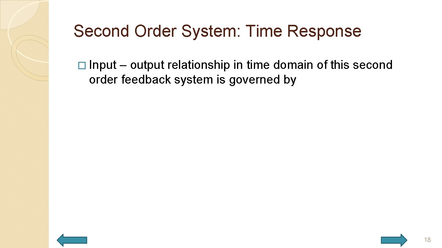 Second Order System: Time Response � Input – output relationship in time domain of