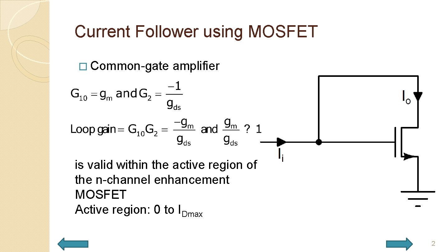 Current Follower using MOSFET � Common-gate amplifier is valid within the active region of