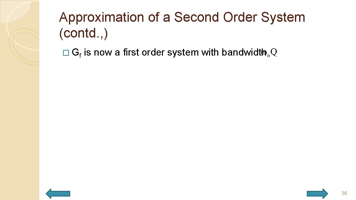 Approximation of a Second Order System (contd. , ) � Gf is now a