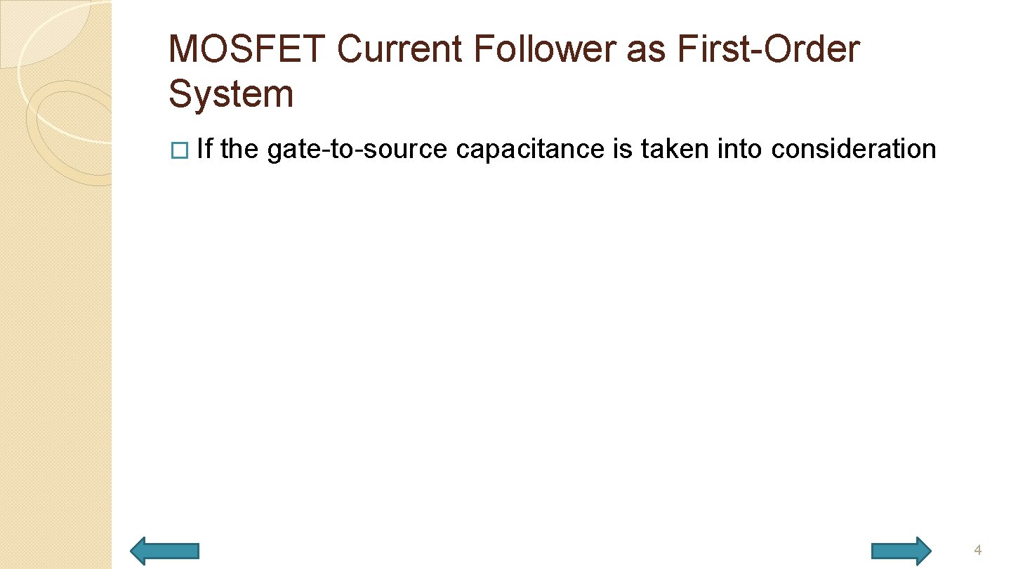 MOSFET Current Follower as First-Order System � If the gate-to-source capacitance is taken into