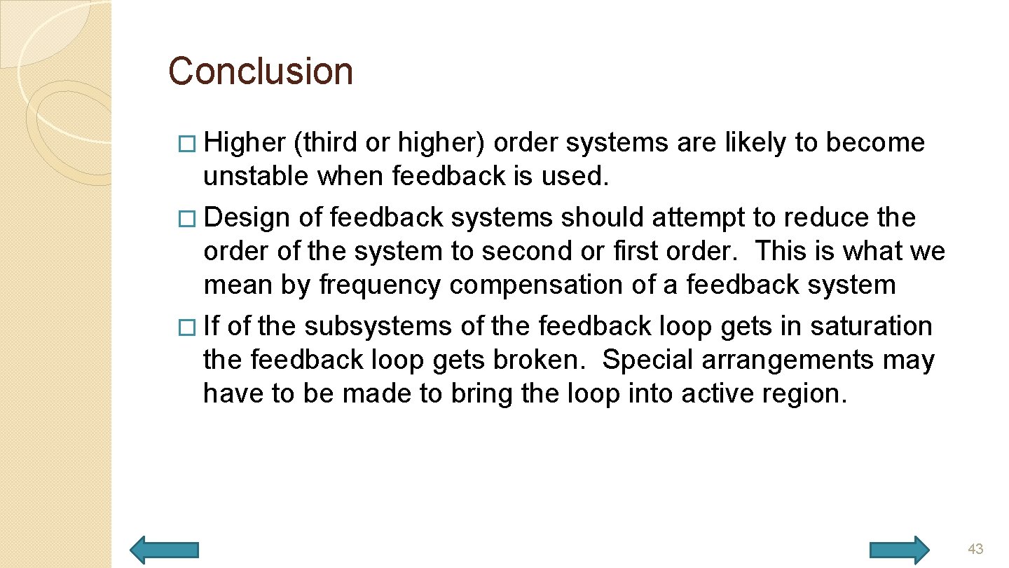 Conclusion � Higher (third or higher) order systems are likely to become unstable when