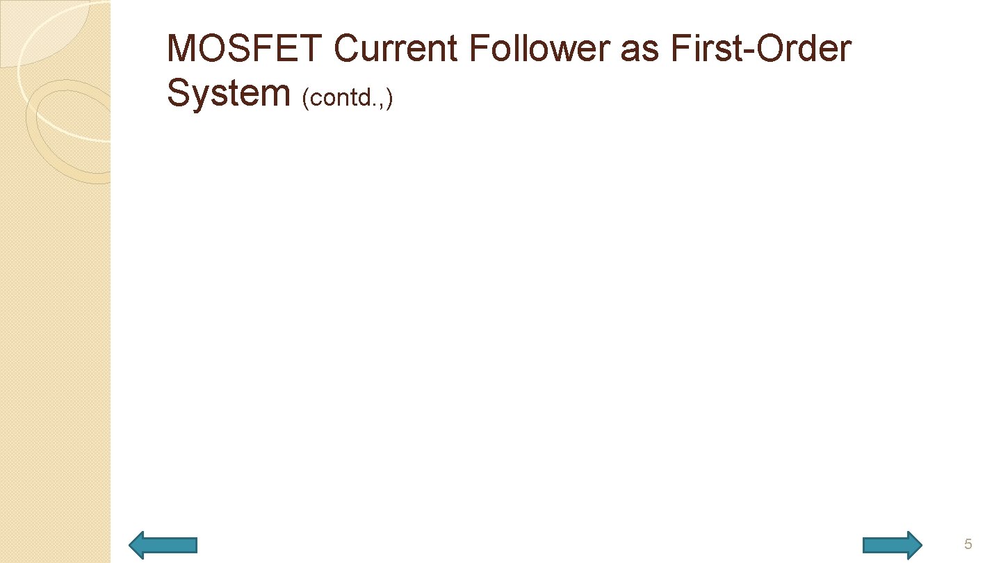 MOSFET Current Follower as First-Order System (contd. , ) 5 