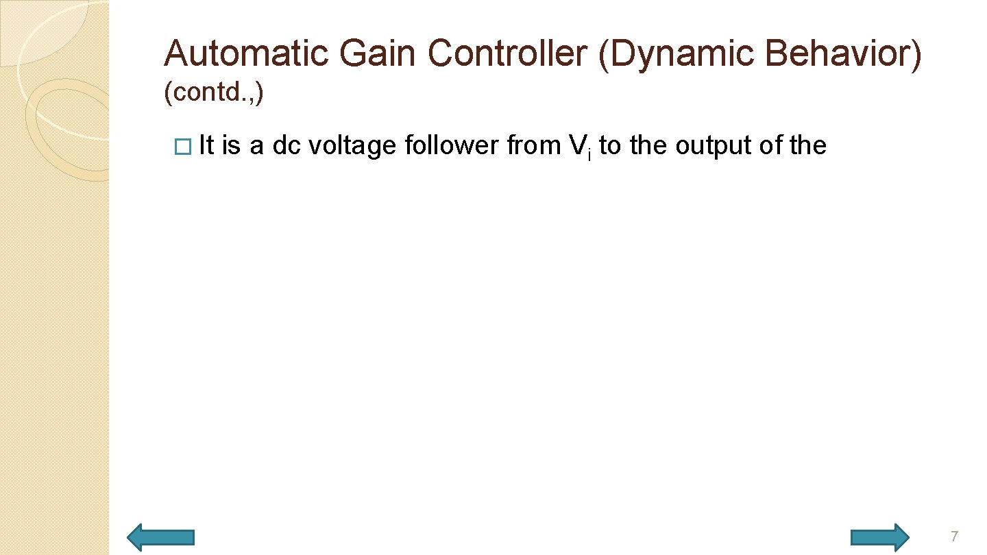 Automatic Gain Controller (Dynamic Behavior) (contd. , ) � It is a dc voltage