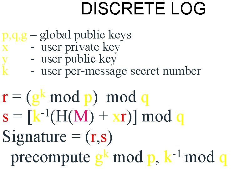 DISCRETE LOG p, q, g – global public keys x - user private key