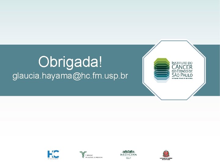 Título principal Modelo_2 Texto Obrigada! glaucia. hayama@hc. fm. usp. br 