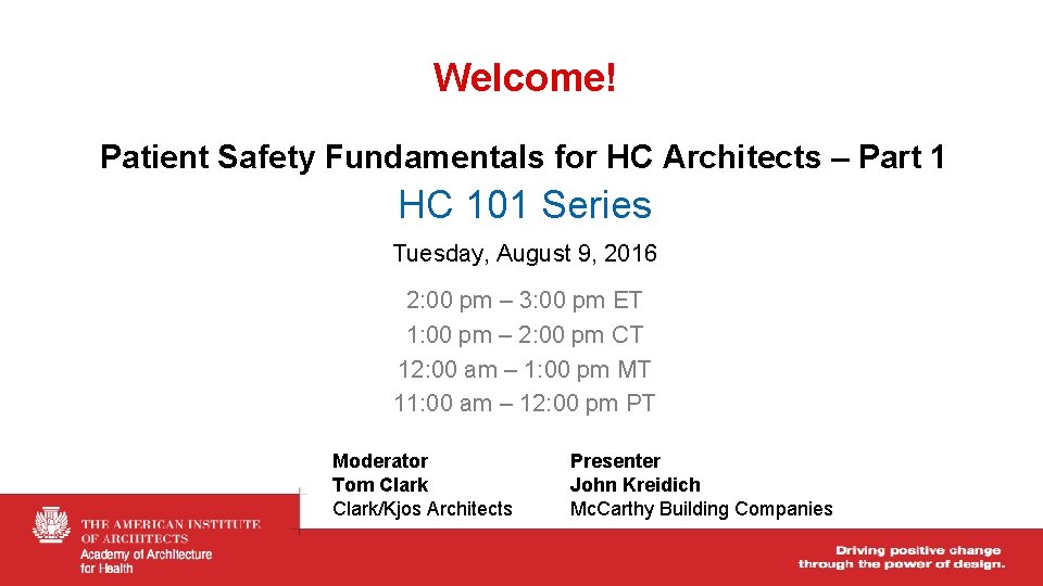 Welcome! Patient Safety Fundamentals for HC Architects – Part 1 HC 101 Series Tuesday,