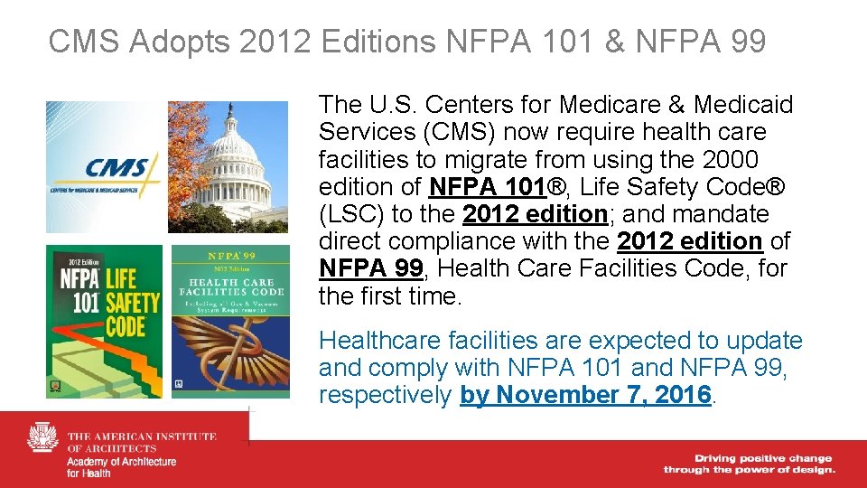 CMS Adopts 2012 Editions NFPA 101 & NFPA 99 The U. S. Centers for
