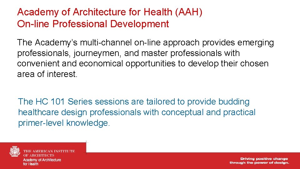 Academy of Architecture for Health (AAH) On-line Professional Development The Academy’s multi-channel on-line approach