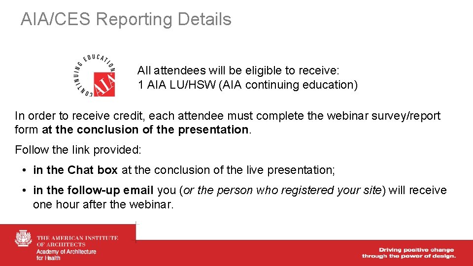 AIA/CES Reporting Details All attendees will be eligible to receive: 1 AIA LU/HSW (AIA