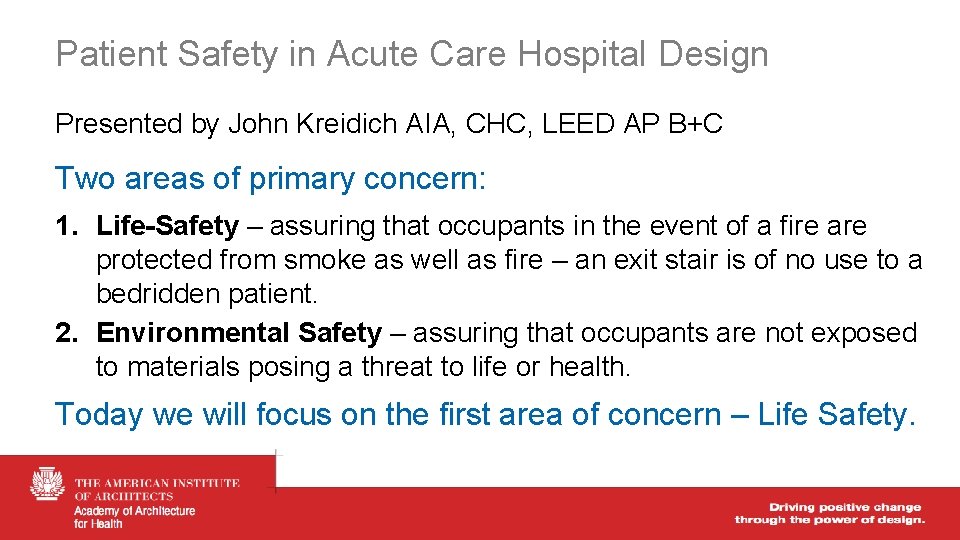 Patient Safety in Acute Care Hospital Design Presented by John Kreidich AIA, CHC, LEED