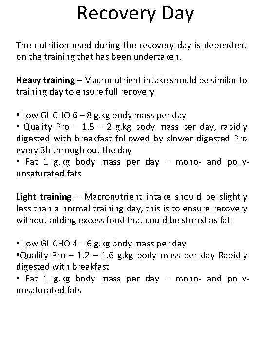 Recovery Day The nutrition used during the recovery day is dependent on the training