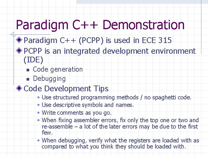 Paradigm C++ Demonstration Paradigm C++ (PCPP) is used in ECE 315 PCPP is an