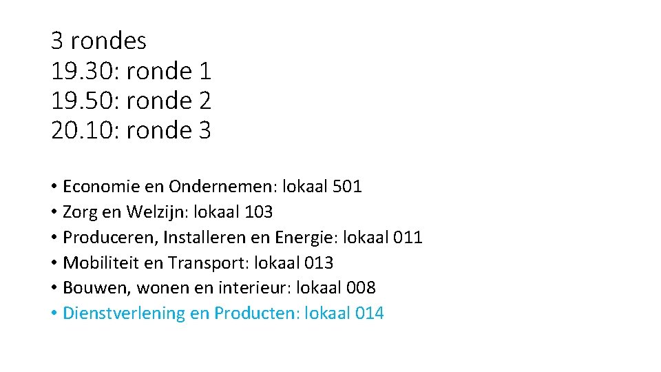 3 rondes 19. 30: ronde 1 19. 50: ronde 2 20. 10: ronde 3