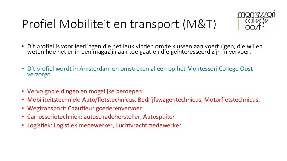 Profiel Mobiliteit en transport (M&T) • Dit profiel is voor leerlingen die het leuk