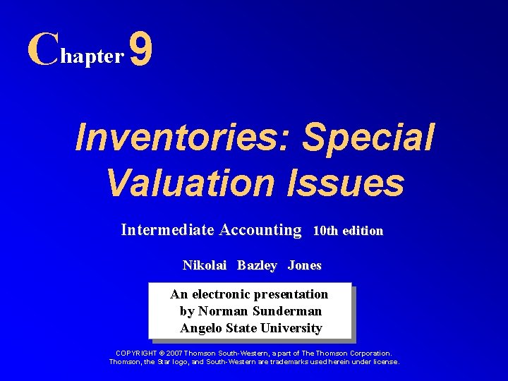 Chapter 9 Inventories: Special Valuation Issues Intermediate Accounting 10 th edition Nikolai Bazley Jones