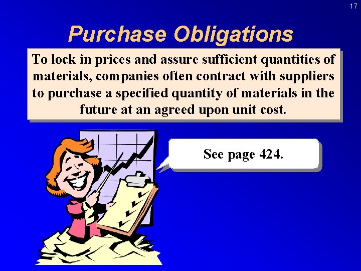 17 Purchase Obligations To lock in prices and assure sufficient quantities of materials, companies