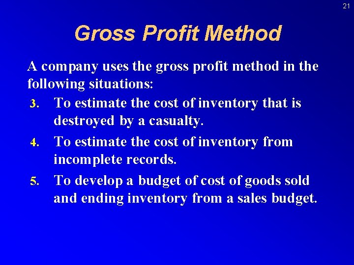 21 Gross Profit Method A company uses the gross profit method in the following