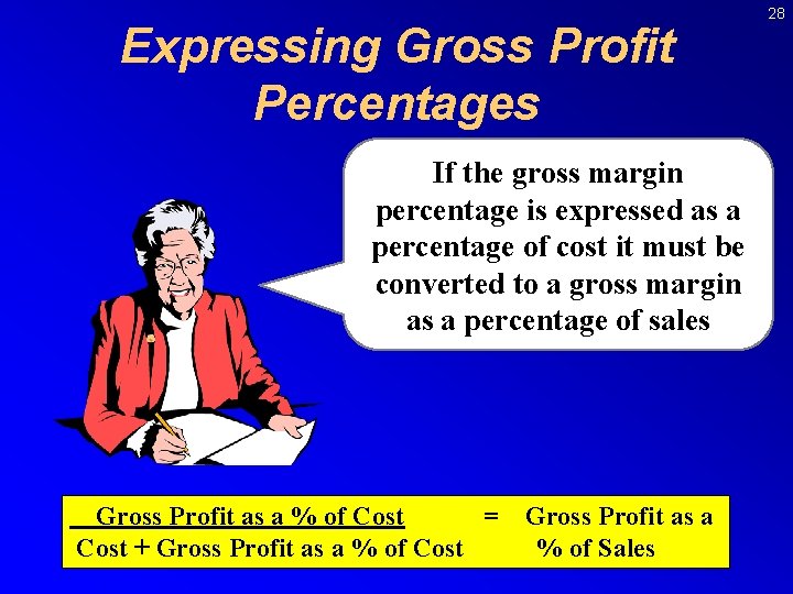 Expressing Gross Profit Percentages If the gross margin percentage is expressed as a percentage
