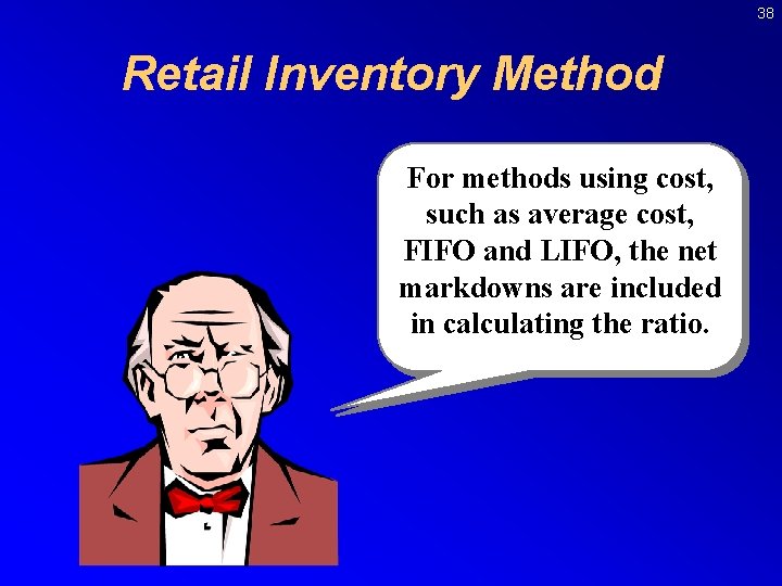 38 Retail Inventory Method For methods using cost, such as average cost, FIFO and