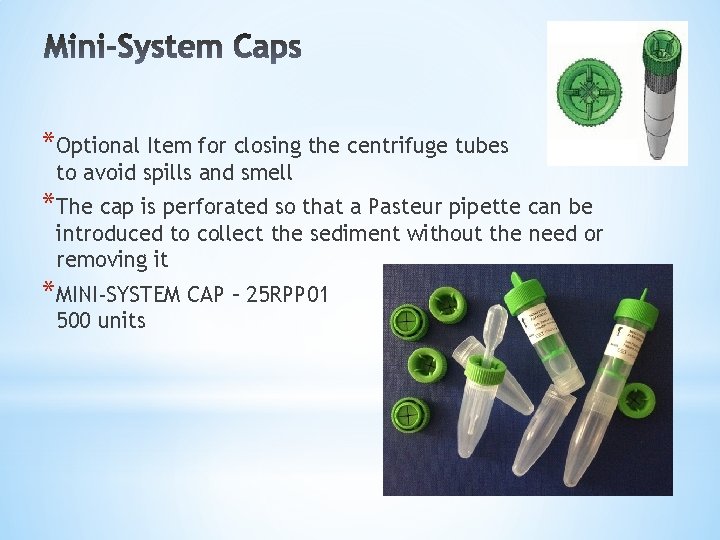 *Optional Item for closing the centrifuge tubes to avoid spills and smell *The cap