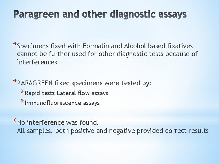 *Specimens fixed with Formalin and Alcohol based fixatives cannot be further used for other