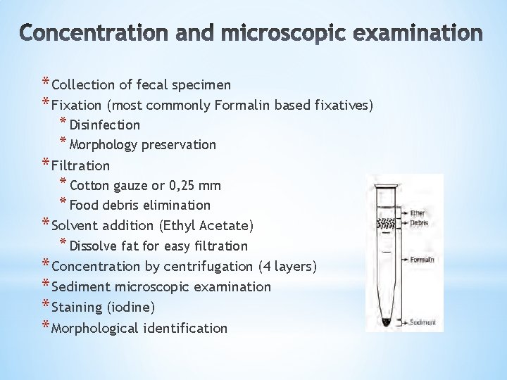 * Collection of fecal specimen * Fixation (most commonly Formalin based fixatives) * Disinfection