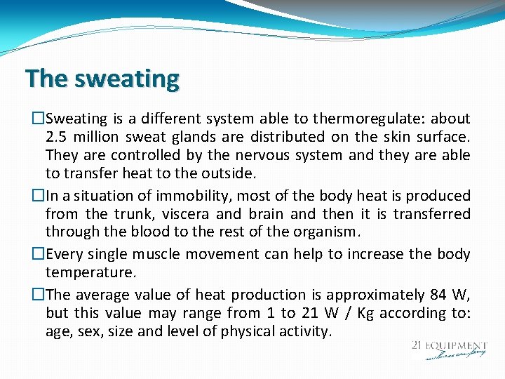 The sweating �Sweating is a different system able to thermoregulate: about 2. 5 million