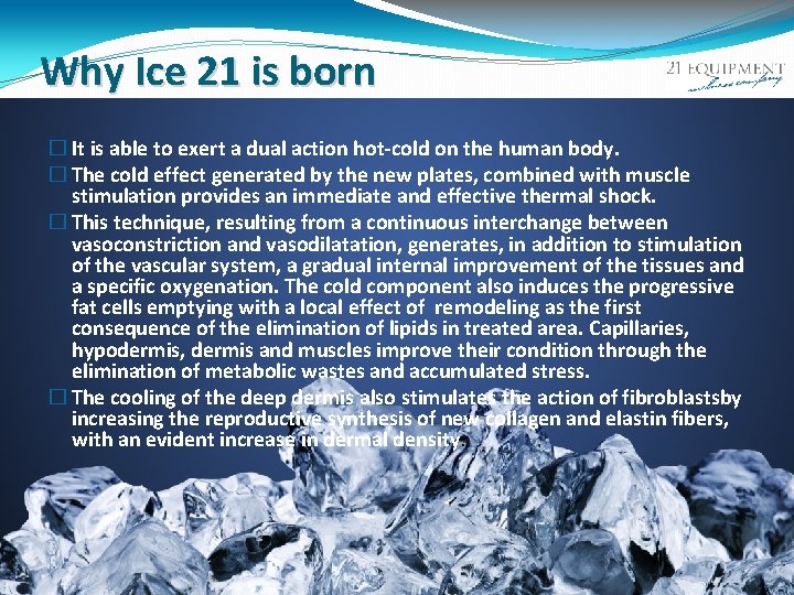 Why Ice 21 is born � It is able to exert a dual action