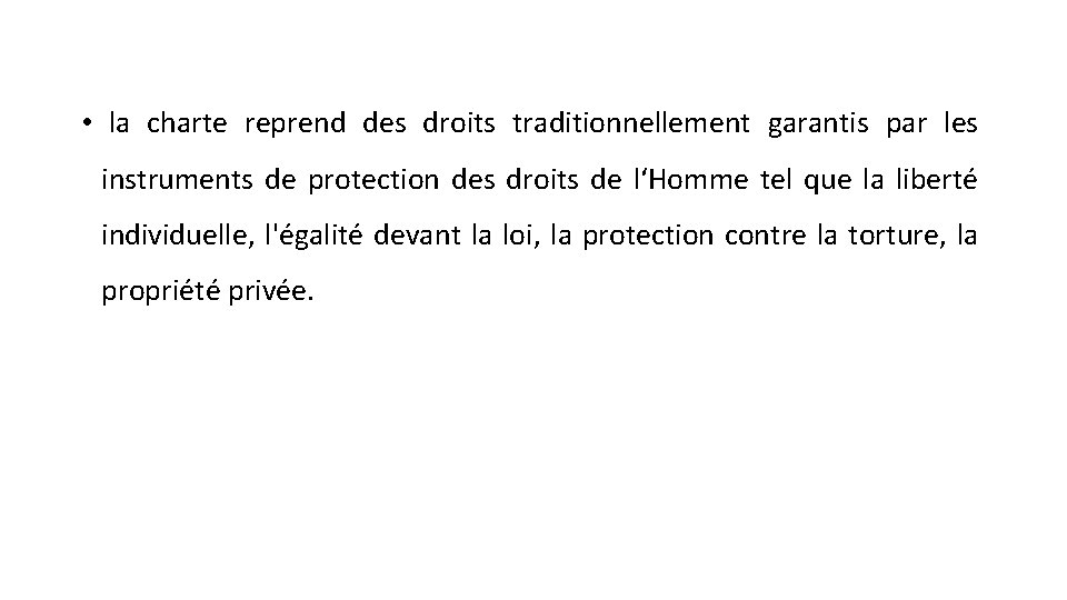  • la charte reprend des droits traditionnellement garantis par les instruments de protection