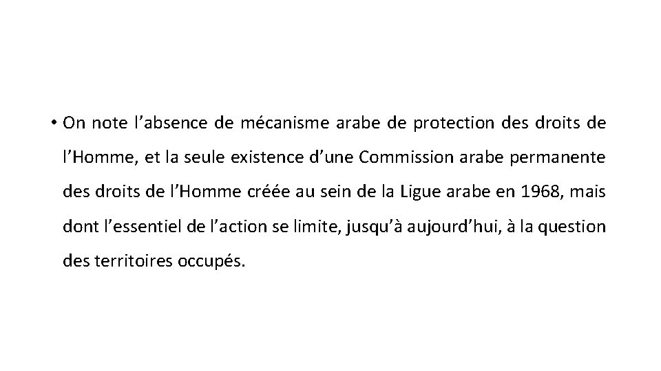  • On note l’absence de mécanisme arabe de protection des droits de l’Homme,