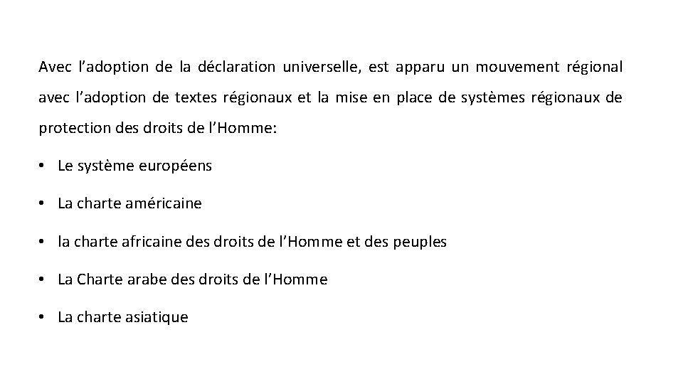 Avec l’adoption de la déclaration universelle, est apparu un mouvement régional avec l’adoption de