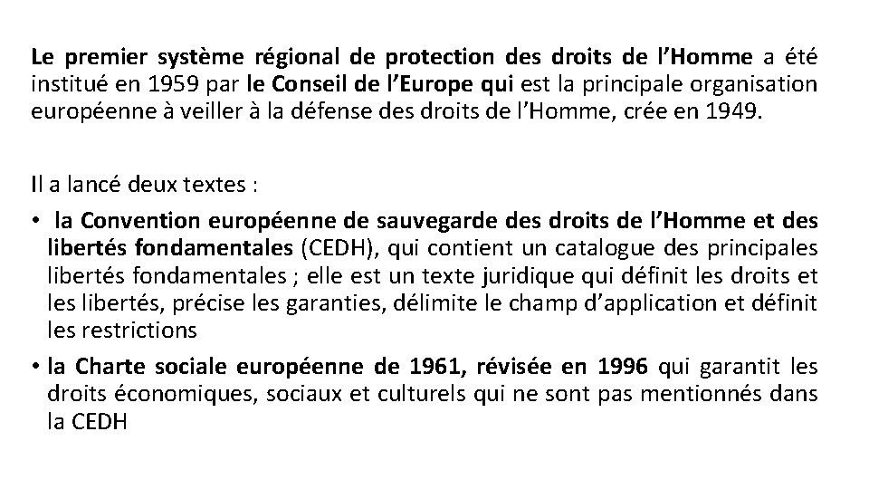 Le premier système régional de protection des droits de l’Homme a été institué en