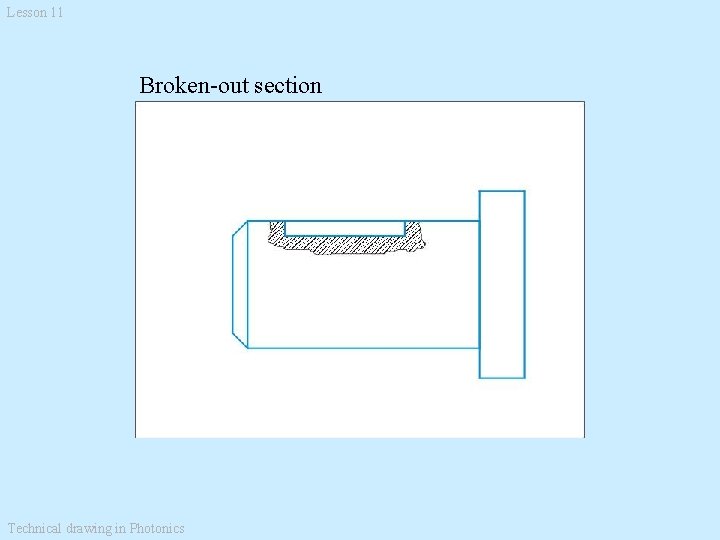 Lesson 11 Broken-out section Technical drawing in Photonics 