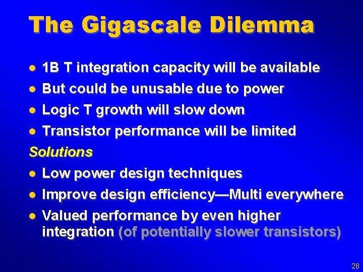 The Gigascale Dilemma l l 1 B T integration capacity will be available But