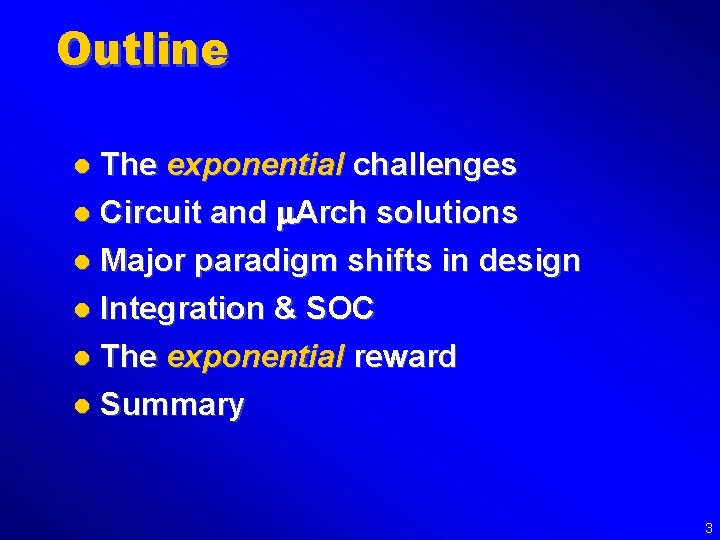 Outline The exponential challenges l Circuit and m. Arch solutions l Major paradigm shifts