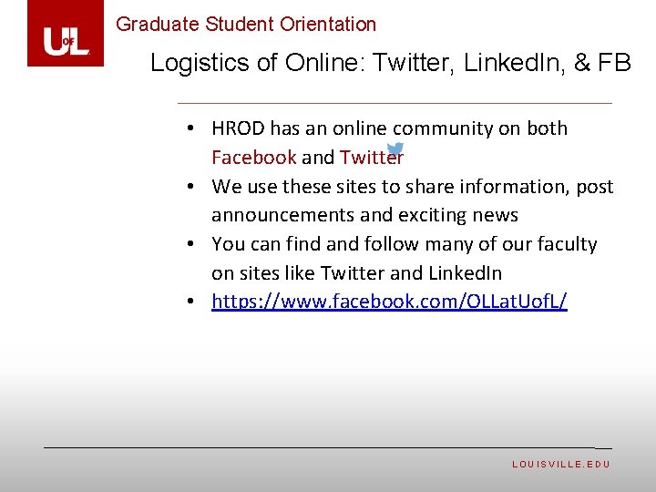 Graduate Student Orientation Logistics of Online: Twitter, Linked. In, & FB • HROD has