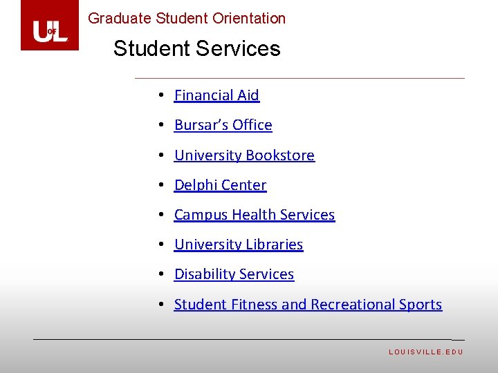 Graduate Student Orientation Student Services • Financial Aid • Bursar’s Office • University Bookstore