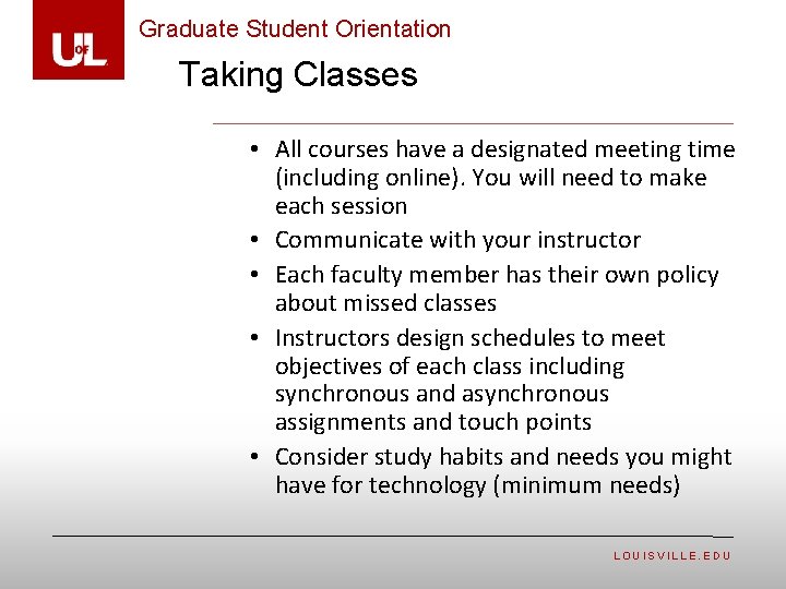 Graduate Student Orientation Taking Classes • All courses have a designated meeting time (including