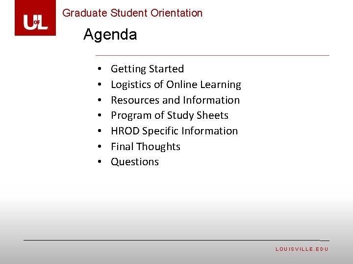 Graduate Student Orientation Agenda • • Getting Started Logistics of Online Learning Resources and