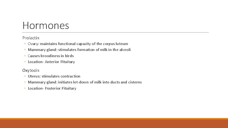 Hormones Prolactin ◦ ◦ Ovary: maintains functional capacity of the corpus luteum Mammary gland: