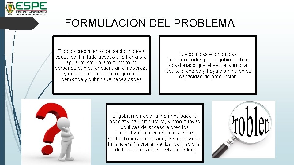 FORMULACIÓN DEL PROBLEMA El poco crecimiento del sector no es a causa del limitado